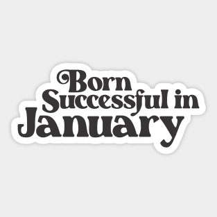 Born Successful in January - Birth Month - Birthday Sticker